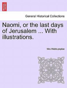 Paperback Naomi, or the Last Days of Jerusalem ... with Illustrations. Book