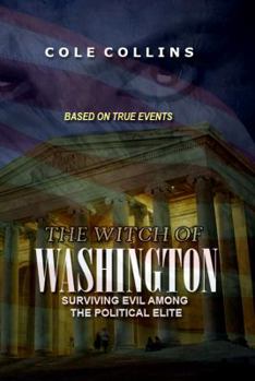 Paperback The Witch Of Washington: Surviving Evil Among The Political Elite Book