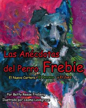 Paperback Las Anecdotas del Perro Frebie: El Nuevo Cartero, El Perrero, Y El Juez [Spanish] Book