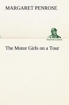 The Motor Girls on a Tour; or, Keeping a Strange Promise - Book #2 of the Motor Girls