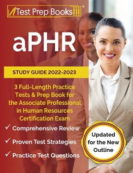 Paperback aPHR Study Guide 2022-2023: 3 Full-Length Practice Tests and Prep Book for the Associate Professional in Human Resources Certification Exam [Updat Book