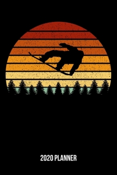 2020 Planner: Vintage Sunset Snowboarding Weekly & Monthly Planner 2020 - 52 Week Calendar 6 x 9 Organizer - Gift For Snowboarders And Snowboarding Lovers