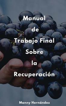 Paperback Manual de Trabajo Final: Sobre la Recuperación [Spanish] Book