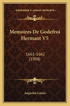 Paperback Memoires De Godefroi Hermant V5: 1661-1662 (1908) [French] Book