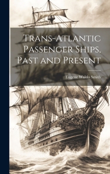 Hardcover Trans-Atlantic Passenger Ships, Past and Present Book