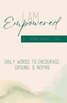 Paperback I Am Empowered: Daily Words to Encourage, Ground & Inspire Book