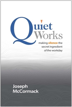 Hardcover Quiet Works: Making Silence the Secret Ingredient of the Workday Book