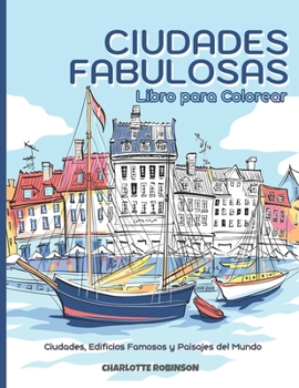 Paperback Ciudades fabulosas: Libro para Colorear Ciudades, Edificios Famosos y Paisajes del Mundo [Spanish] Book