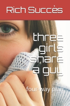 Paperback three girls share a guy: four-way plan Book