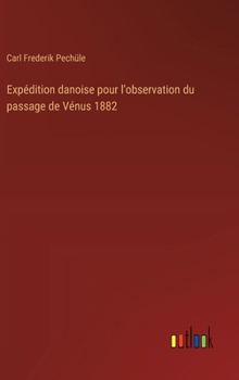 Hardcover Expédition danoise pour l'observation du passage de Vénus 1882 [French] Book