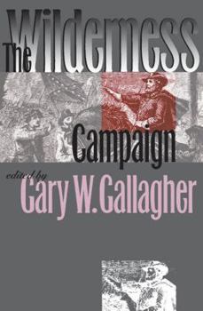 The Wilderness Campaign - Book  of the Military Campaigns of the Civil War