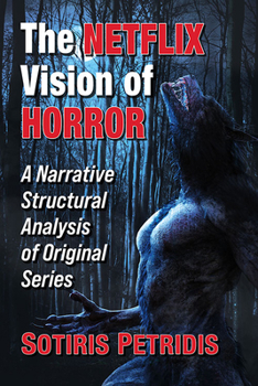 Paperback The Netflix Vision of Horror: A Narrative Structural Analysis of Original Series Book