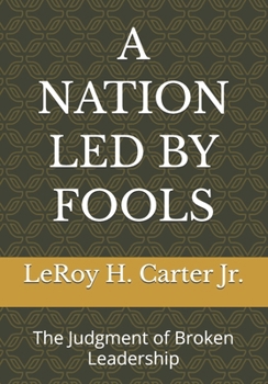 Paperback A Nation Led by Fools: The Judgment of Broken Leadership Book