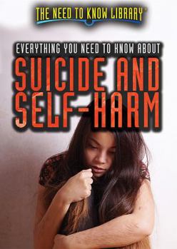 Library Binding Everything You Need to Know about Suicide and Self-Harm Book