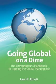 Paperback Going Global on a Dime: The Entrepreneur's Handbook to Tapping the Global Marketplace Book