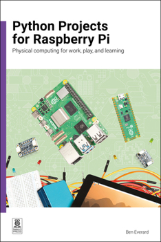 Paperback Python Projects for Raspberry Pi: Physical Computing for Work, Play, and Learning Book