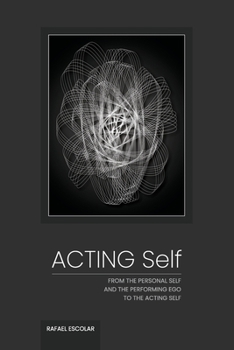 Paperback Acting Self: From the personal self and the performing ego to the acting self Book