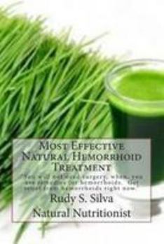 Paperback Most Effective Natural Hemorrhoid Treatment: You will not need surgery, when, you use remedies for hemorrhoids. Get relief from hemorrhoids right now. Book