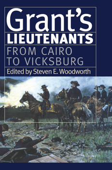 Hardcover Grant's Lieutenants: From Cairo to Vicksburg Book