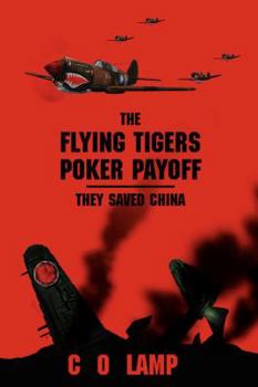 Paperback The Flying Tigers Poker Payoff: They Saved China Book
