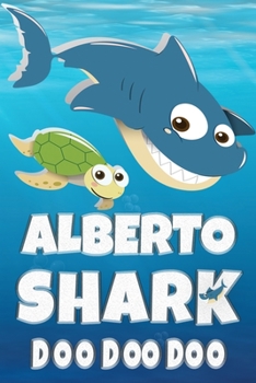 Paperback Alberto Shark Doo Doo Doo: Alberto Name Notebook Journal For Drawing Taking Notes and Writing, Personal Named Firstname Or Surname For Someone Ca Book