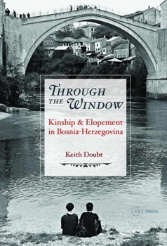 Paperback Through the Window: Kinship and Elopement in Bosnia-Herzegovina Book