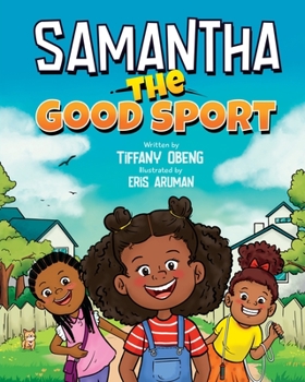 Paperback Samantha the Good Sport: Kids Book about Sportsmanship, Kindness, Respect and Perseverance Book