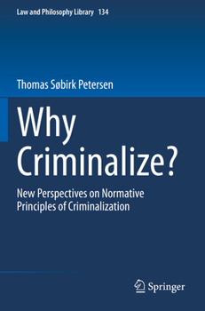 Paperback Why Criminalize?: New Perspectives on Normative Principles of Criminalization Book