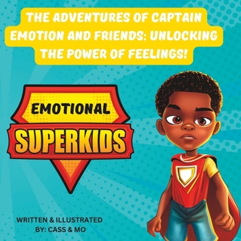 Paperback The Adventures of Captain Emotion and Friends: Unlocking the Power of Feelings! Book