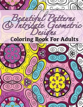 Paperback Beautiful Patterns & Intricate Geometric Designs Coloring Book For Adults Book