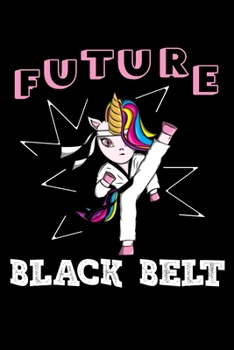 Paperback Future Black Belt: Unicorn Taekwondo Girl Blank Lined Notebook Book