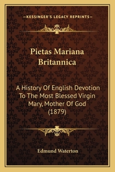 Paperback Pietas Mariana Britannica: A History Of English Devotion To The Most Blessed Virgin Mary, Mother Of God (1879) Book