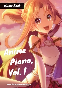 Paperback Anime Piano, Vol. 1: Easy Anime Piano Sheet Music Book for Beginners and Advanced Book