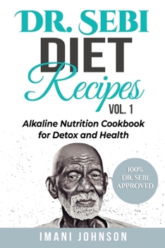 Paperback Dr. Sebi Diet Recipes Vol. 1: Alkaline Nutrition Cookbook for Detox and Health Book
