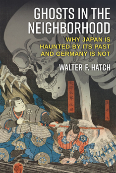 Paperback Ghosts in the Neighborhood: Why Japan Is Haunted by Its Past and Germany Is Not Book