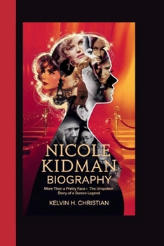 Paperback Nicole Kidman Biography: More Than a Pretty Face - The Unspoken Story of a Screen Legend Book