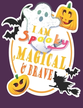 Paperback I Am Spooky, Magical&brave: halloween gifts coloring book for kids Happy Halloween Coloring Book (Holiday Coloring Book) Book