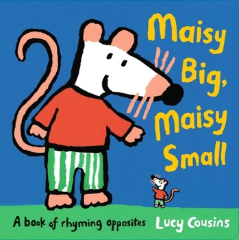 Hardcover Walker Books Ltd Maisy Big, Maisy Small A Book of Rhyming Opposites. Book