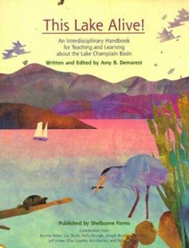 Paperback This Lake Alive!: An Interdisciplinary Handbook for Teaching and Learning about the Lake Champlain Basin Book