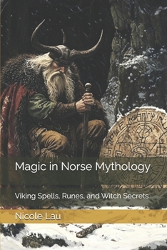 Paperback Magic in Norse Mythology: Viking Spells, Runes, and Witch Secrets Book