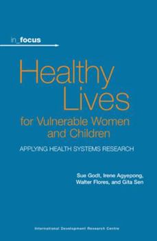 Paperback Healthy Lives for Vulnerable Women and Children: Applying Health Systems Research Book