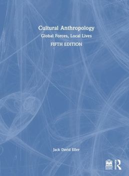 Hardcover Cultural Anthropology: Global Forces, Local Lives Book