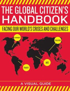 Paperback The Global Citizen's Handbook: Facing Our World's Crises and Challenges Book