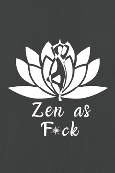 Zen as F*ck: A Journal for Practicing the Mindful Art of Not Giving a Sh*t (Zen as F*ck Journals)