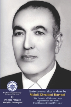 Paperback Entrepreneurship as done by Mehdi Ebrahimi Daryani: The Founder of Tehran's Large Supermarkets and Iran's First Housing Project Developer Book
