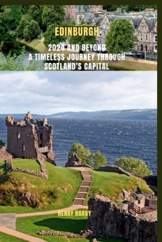 Paperback Edinburgh 2024 And Beyond A Timeless Journey Through Scotland's Capital: Discover the history, culture, nature, and festivals of Edinburgh with inside Book