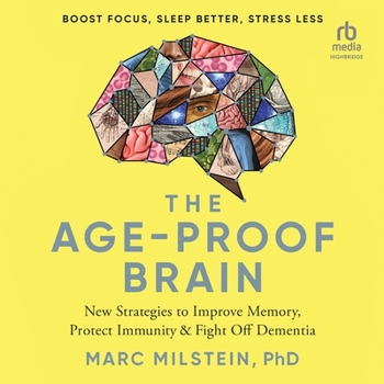 Audio CD The Age-Proof Brain: New Strategies to Improve Memory, Protect Immunity, and Fight Off Dementia Book