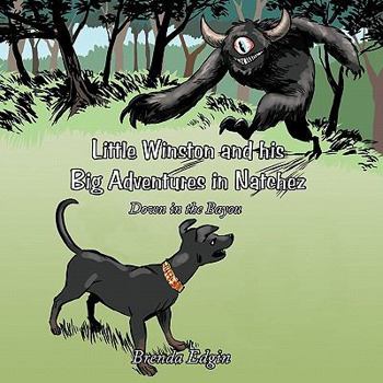 Paperback Little Winston and His Big Adventures in Natchez: Down in the Bayou Book
