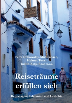 Paperback Reiseträume erfüllen sich: Reportagen, Erlebnisse und Gedichte [German] Book