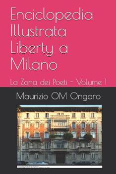 Paperback Enciclopedia Illustrata Liberty a Milano: La Zona dei Poeti - Volume 1 [Italian] Book